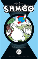 Al Capp's Complete Shmoo Volume 1: The Comic Books