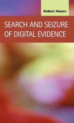 Search and Seizure of Digital Evidence