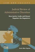 Judicial Review of Administrative Discretion : How Justices Scalia and Breyer Regulate the Regula