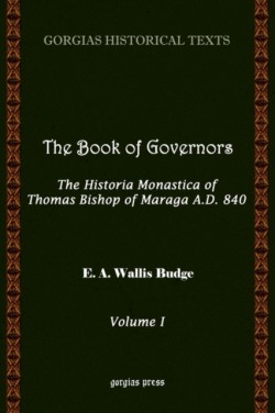 Book of Governors: The Historia Monastica of Thomas of Marga AD 840 (Vol 1)