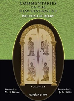 Commentaries on the New Testament of Isho'dad of Merv (Vol 1)