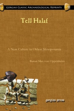 Tell Halaf A New Culture in Oldest Mesopotamia