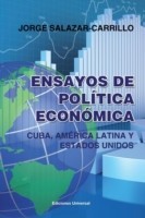 Ensayos de Pol�tica Econ�mica. Cuba, Am�rica Latina Y Estados Unidos