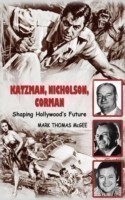 Katzman, Nicholson and Corman - Shaping Hollywood's Future (hardback)