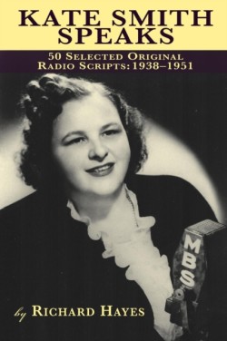Kate Smith Speaks 50 Selected Original Radio Scripts