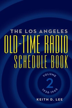 Los Angeles Old-Time Radio Schedule Book Volume 2, 1938-1945