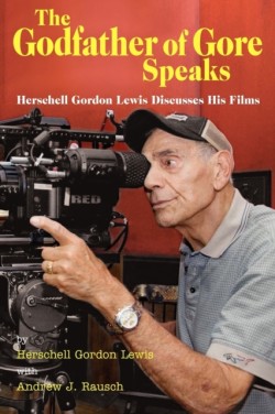 Godfather of Gore Speaks - Herschell Gordon Lewis Discusses His Films