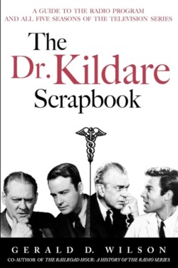 Dr. Kildare Scrapbook - A Guide to the Radio and Television Series