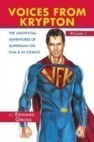 Voices from Krypton the Unofficial Adventures of Superman on Film & in Comics - Volume 1