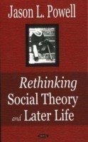 Rethinking Social Theory and Later Life