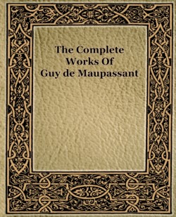 Complete Works of Guy de Maupassant (1917)