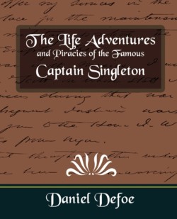 Life Adventures and Piracies of the Famous Captain Singleton