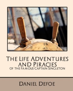 Life Adventures and Piracies of the Famous Captain Singleton (New Edition)