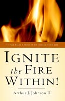 Ignite The Fire Within!