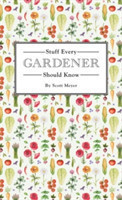 Stuff Every Gardener Should Know