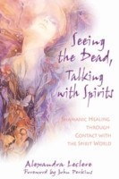 Seeing the Dead, Talking with Spirits