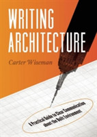 Writing Architecture A Practical Guide to Clear Communication about the Built Environment