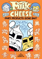 Milk And Cheese: Dairy Products Gone Bad