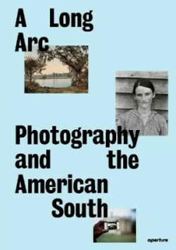 Long Arc: Photography and the American South