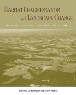 Habitat Fragmentation and Landscape Change An Ecological and Conservation Synthesis