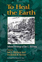 Heal Earth: Selected Writings of Ian L. Mcharg