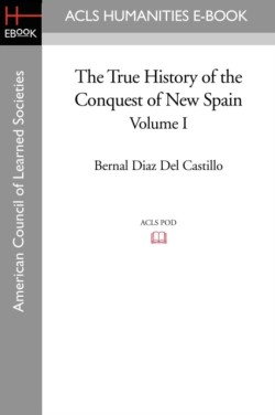 True History of the Conquest of New Spain, Volume 1