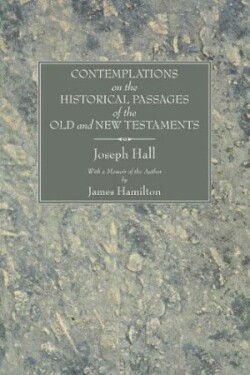 Contemplations on the Historical Passages of the Old and New Testaments