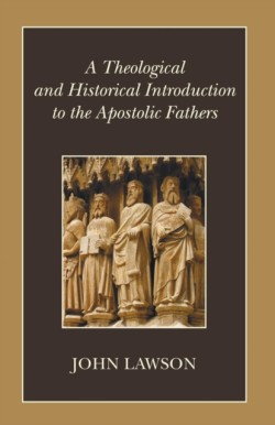 Theological and Historical Introduction to the Apostolic Fathers