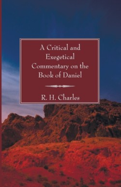 Critical and Exegetical Commentary on the Book of Daniel