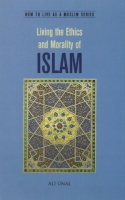 Living the Ethics and Morality of Islam