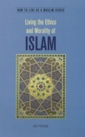 Living the Ethics and Morality of Islam