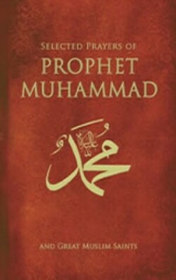 Selected Prayers of Prophet Muhammad