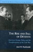 Rise and Fall of Détente: American Foreign Policy and the Transformation of the Cold War