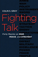 Fighting Talk Forty Maxims on War, Peace, and Strategy