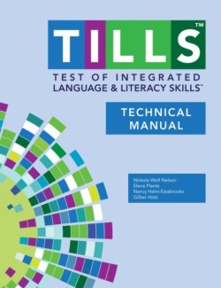 Test of Integrated Language and Literacy Skills® (TILLS®) Technical Manual