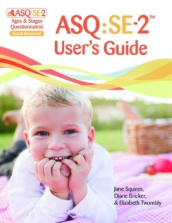 Ages & Stages Questionnaires®: Social-Emotional (ASQ®:SE-2): User's Guide (English)