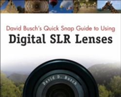 David Busch's Quick Snap Guide to Using Digital SLR Lenses