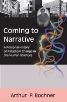 Coming to Narrative: A Personal History of Paradigm Change in the Human Sciences