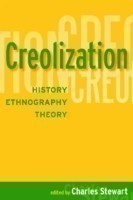 Creolization History, Ethnography, Theory