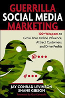 Guerrilla Marketing for Social Media: 100+ Weapons to Grow Your Online Influence, Attract Customers, and Drive Profits