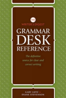 Writer's Digest Grammar Desk Reference The Definitive Source for Clear and Correct Writing