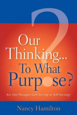 Our Thinking...To What Purpose?