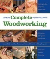 Taunton′s Complete Illustrated Guide to Woodworkin g