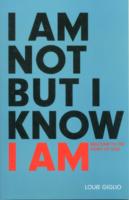 I Am not But I Know I Am