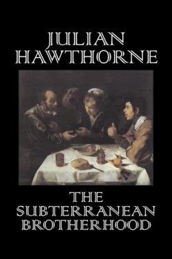 Subterranean Brotherhood by Julian Hawthorne, Fiction, Classics, Horror, Action & Adventure