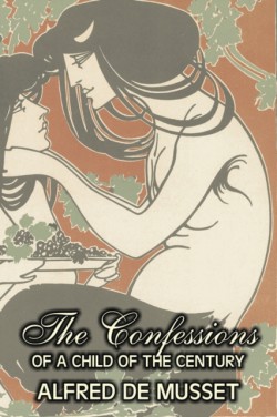 Confessions of a Child of the Century by Alfred de Musset, Fiction, Classics, Historical, Psychological