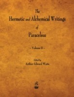 Hermetic and Alchemical Writings of Paracelsus - Volume II