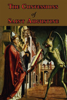 Confessions of Saint Augustine - Complete Thirteen Books