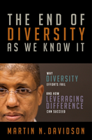 End of Diversity As We Know It: Why Diversity Efforts Fail and How Leveraging Difference Can Succeed