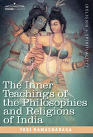 Inner Teachings of the Philosophies and Religions of India